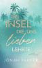 Die Insel die uns lieben lehrte