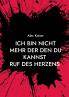 Ich bin nicht mehr der den du kannst