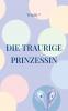 Die traurige Prinzessin