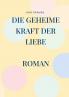 Die geheime Kraft der Liebe