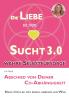 Die Liebe in der Sucht 3.0