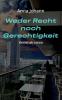 Weder Recht noch Gerechtigkeit