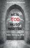 Mein Tod muss warten