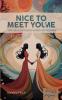 Nice to meet you/me