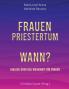 Frauenpriestertum Wann?