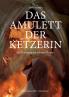 Das Amulett der Ketzerin