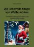 Die liebevolle Magie von Weihnachten