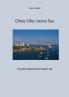 Ohne Ufer keine See