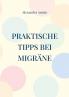 Praktische Tipps bei Migräne