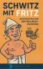 Schwitz mit Fritz