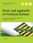 Forst- und Jagdrecht im Freistaat Sachsen