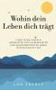 Wohin dein Leben dich trägt