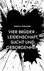 Vier Brüder - Leidenschaft Sucht und Geborgenheit