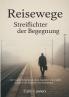 Reisewege - Streiflichter der Begegnung