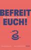Befreit euch!