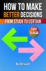 How to Make Better Decisions