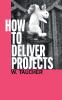 How To Deliver Projects