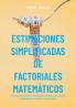 Estimaciones simplificadas de factoriales  matemáticos