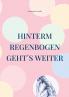 Hinterm Regenbogen geht´s weiter