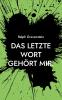 Das letzte Wort gehört mir.