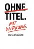 Ohne Titel. Mit Wirkung.