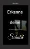 Erkenne deine Schuld