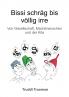 Bissi schräg bis völlig irre