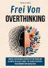 Frei von Overthinking