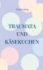 Traumata und Käsekuchen