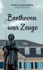 Beethoven war Zeuge