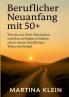 Beruflicher Neuanfang mit 50+ (bebildert)