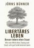 Libertäres Leben - Besser leben ohne Staat