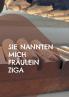 Sie nannten mich Fräulein Ziga