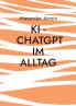 KI - ChatGPT im Alltag