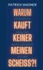 Warum kauft keiner meinen Scheiss?