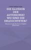Die Illusion der Autonomie! Wo sind die Erleuchteten?