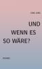 Und wenn es so wäre?