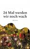 24 Mal werden wir noch wach