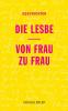 Die Lesbe / Von Frau zu Frau