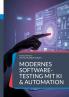 Modernes Software-Testing mit KI & Automation