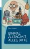 Einmal Alltag mit alles bitte
