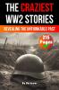 The Craziest Stories of World War 2