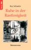 Ruhe in der Rastlosigkeit