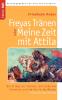 Freyas Tränen oder Meine Zeit mit Attila