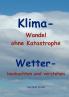 Klima - Wandel statt Katastrophe