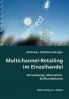 Multichannel-Retailing im Einzelhandel- Entwicklung Motivation Einflussfaktoren