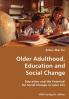 Older Adulthood Education and Social Change- Education and the Potential for Social Change in Later Life