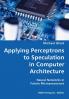 Applying Perceptrons to Speculation in Computer Architecture- Neural Networks in Future Microprocessors
