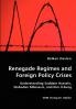 Renegade Regimes and Foreign Policy Crises