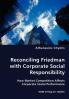 Reconciling Friedman with Corporate Social Responsibility